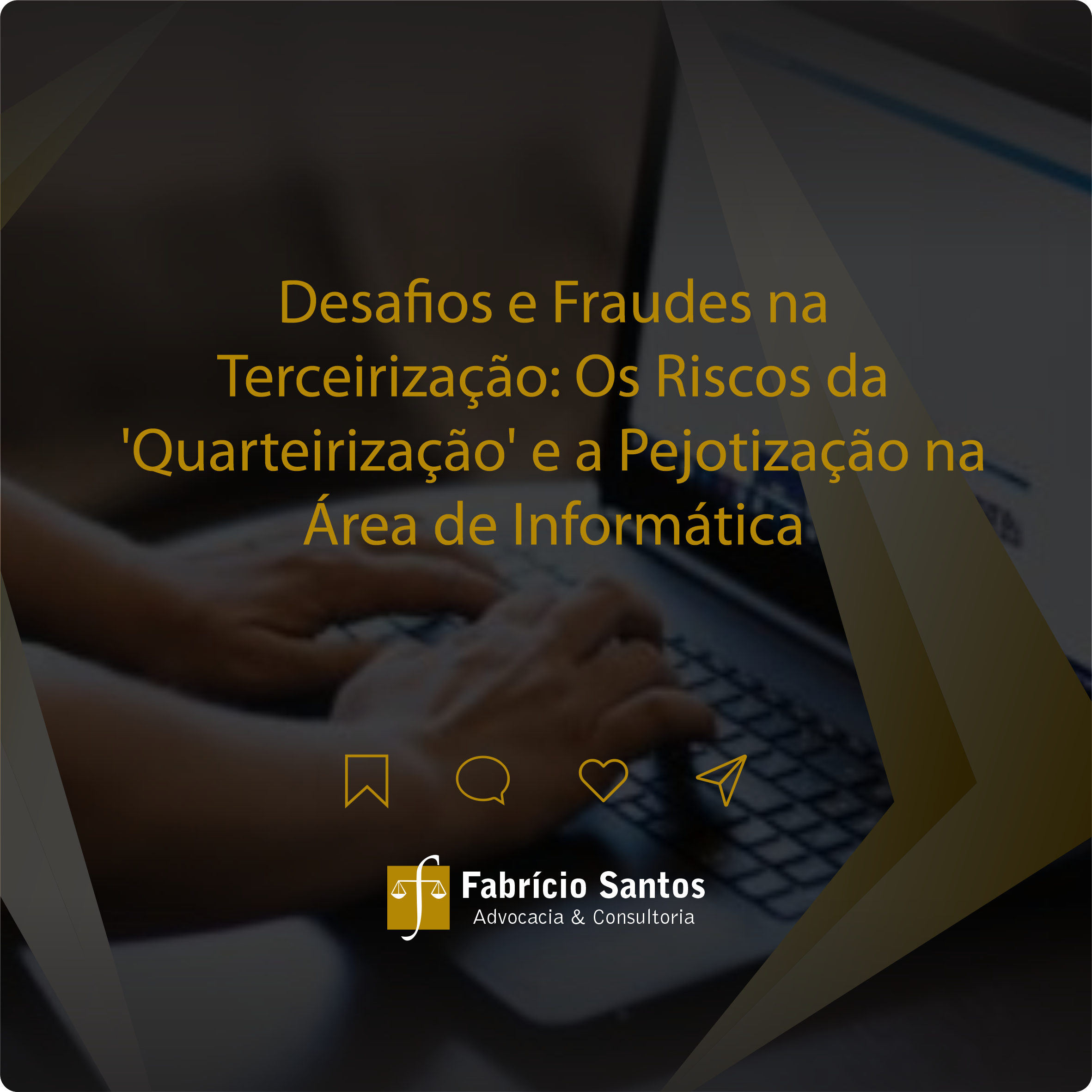 Desafios e Fraudes na Terceirização: Os Riscos da 'Quarteirização' e a Pejotização na Área de Informática